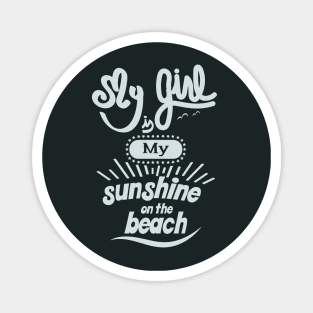 My girl is my sunshine on the beach (white) Magnet